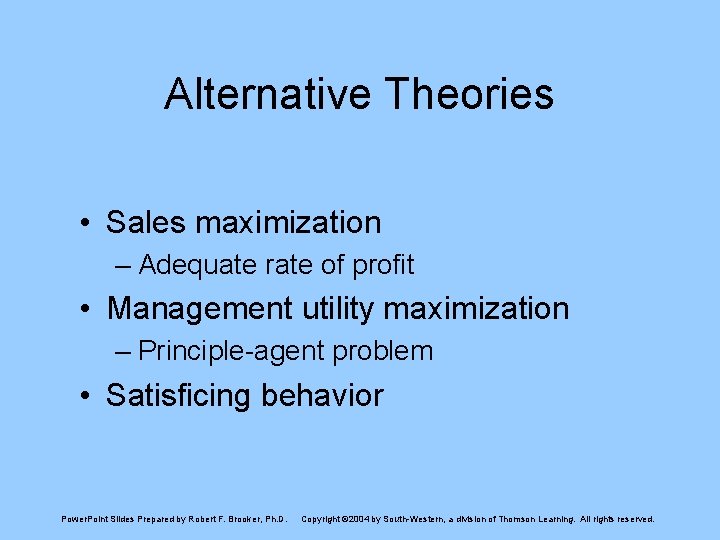 Alternative Theories • Sales maximization – Adequate rate of profit • Management utility maximization