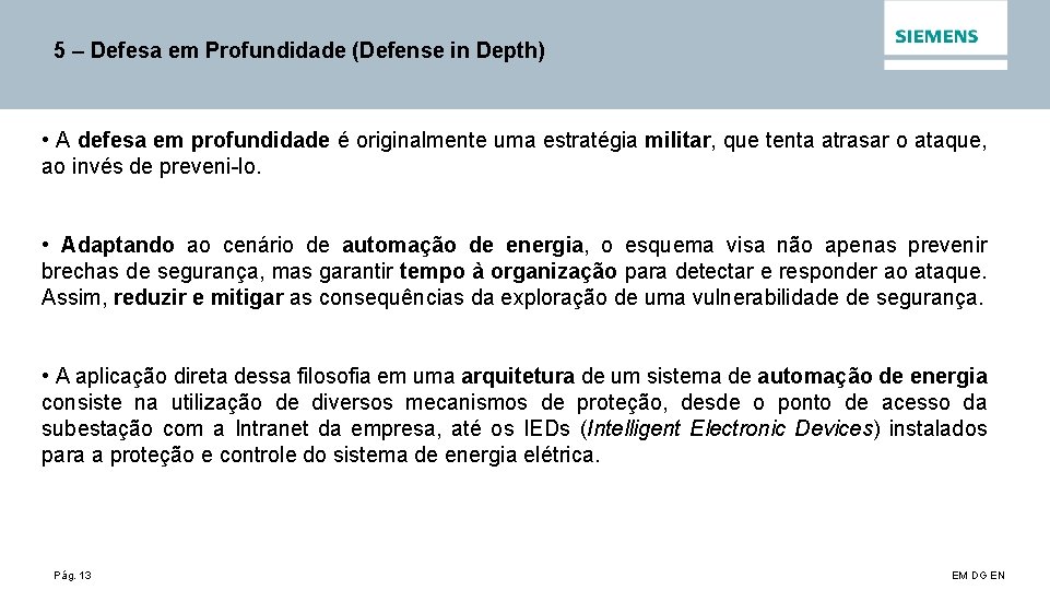 5 – Defesa em Profundidade (Defense in Depth) • A defesa em profundidade é