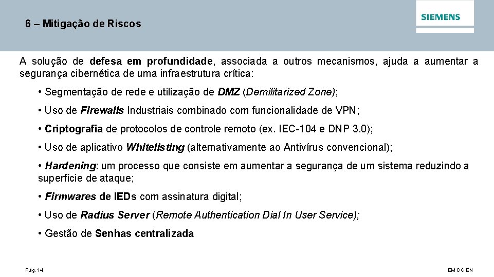 6 – Mitigação de Riscos A solução de defesa em profundidade, associada a outros