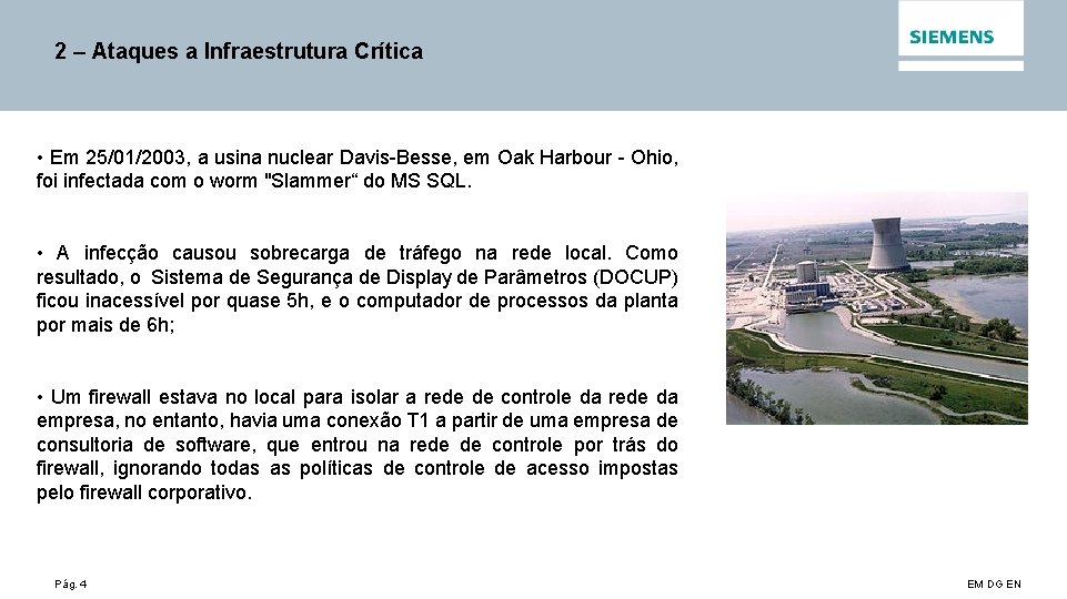 2 – Ataques a Infraestrutura Crítica • Em 25/01/2003, a usina nuclear Davis-Besse, em