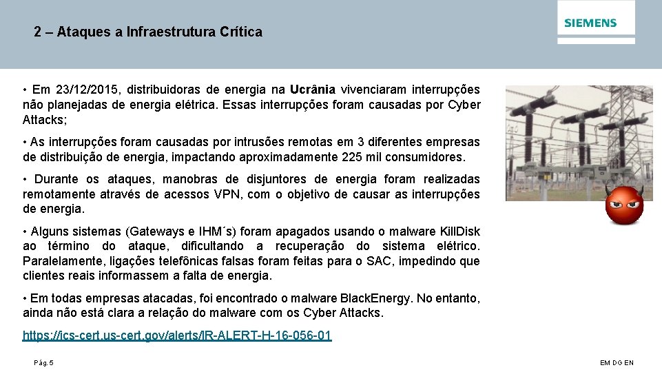 2 – Ataques a Infraestrutura Crítica • Em 23/12/2015, distribuidoras de energia na Ucrânia