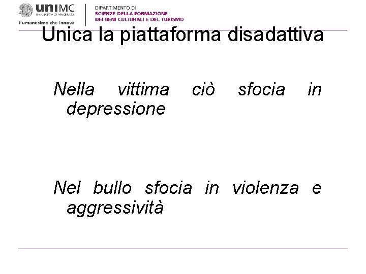 Unica la piattaforma disadattiva Nella vittima depressione ciò sfocia in Nel bullo sfocia in