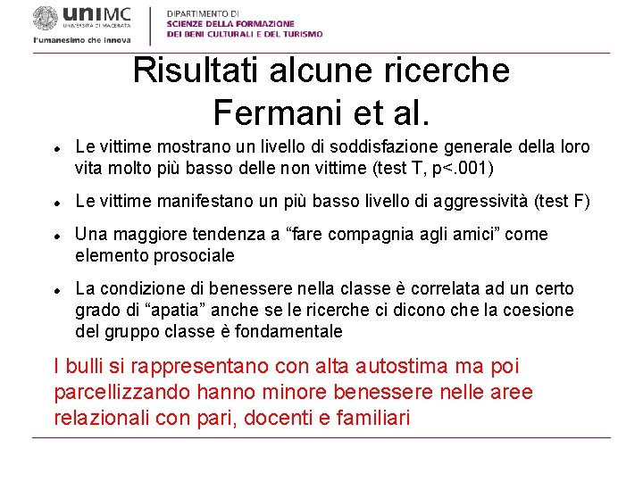 Risultati alcune ricerche Fermani et al. Le vittime mostrano un livello di soddisfazione generale