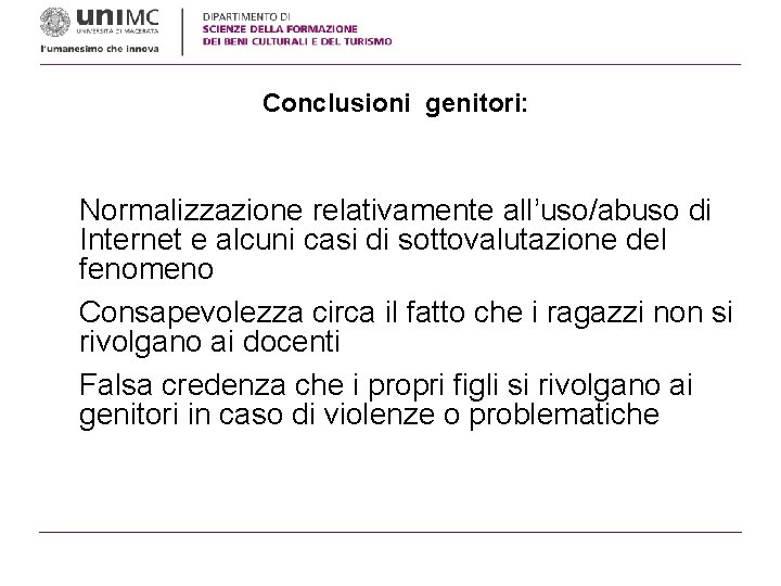 Conclusioni genitori: Normalizzazione relativamente all’uso/abuso di Internet e alcuni casi di sottovalutazione del fenomeno