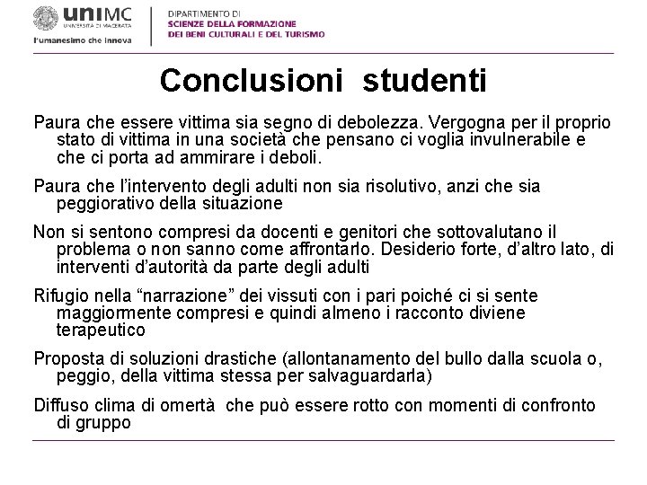 Conclusioni studenti Paura che essere vittima sia segno di debolezza. Vergogna per il proprio