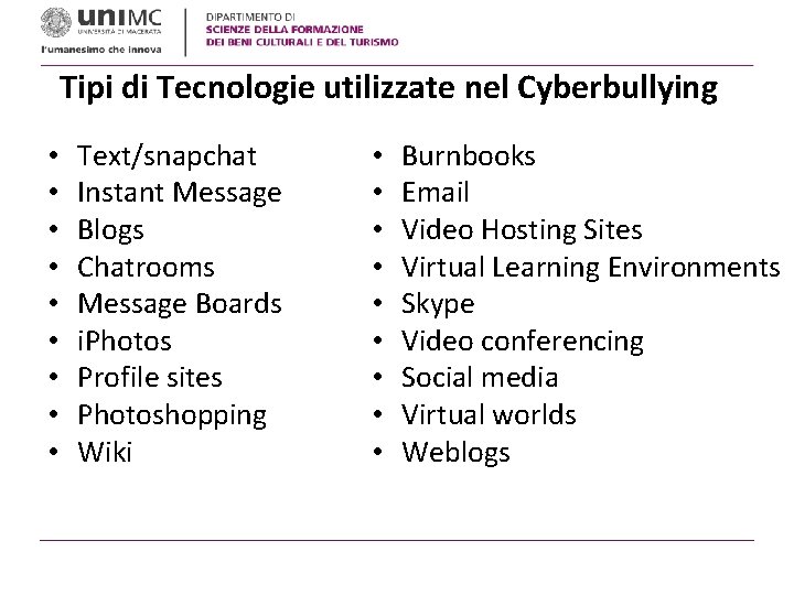 Tipi di Tecnologie utilizzate nel Cyberbullying • • • Text/snapchat Instant Message Blogs Chatrooms