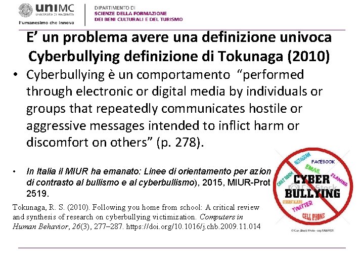 E’ un problema avere una definizione univoca Cyberbullying definizione di Tokunaga (2010) • Cyberbullying