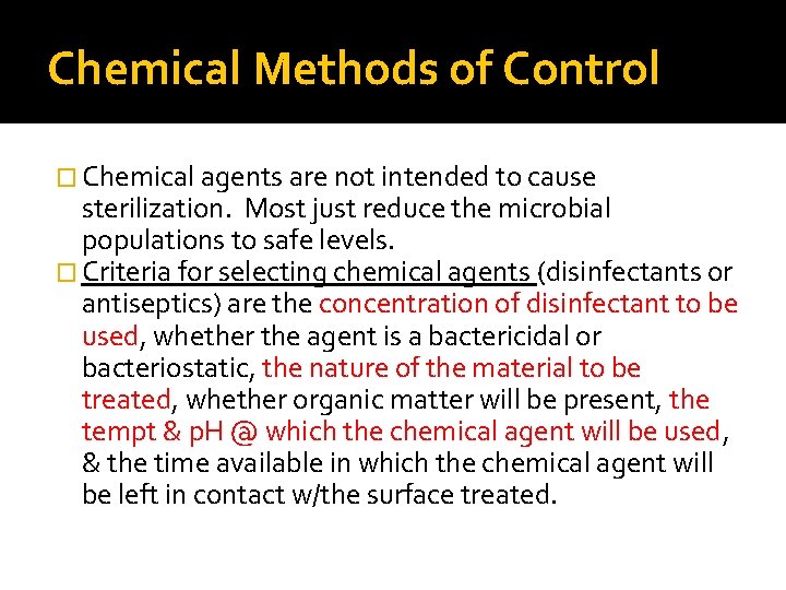 Chemical Methods of Control � Chemical agents are not intended to cause sterilization. Most