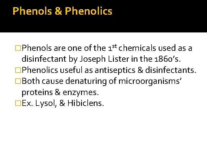 Phenols & Phenolics �Phenols are one of the 1 st chemicals used as a
