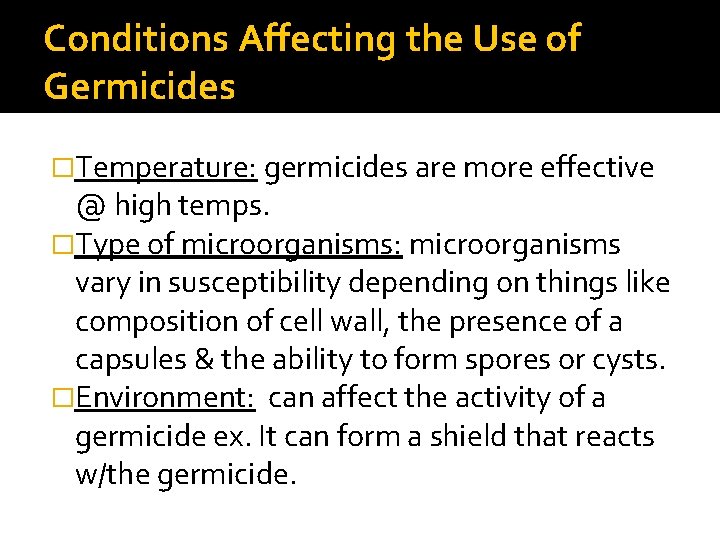 Conditions Affecting the Use of Germicides �Temperature: germicides are more effective @ high temps.