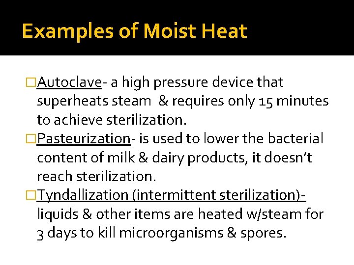 Examples of Moist Heat �Autoclave- a high pressure device that superheats steam & requires