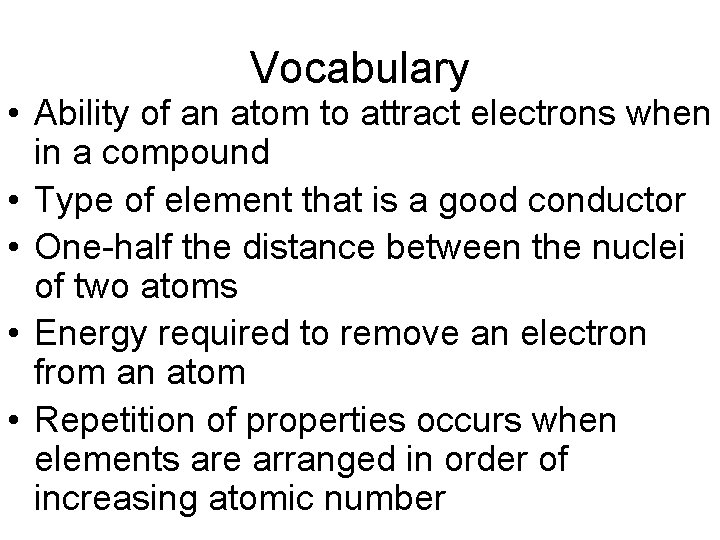 Vocabulary • Ability of an atom to attract electrons when in a compound •