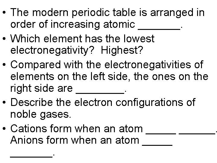  • The modern periodic table is arranged in order of increasing atomic _______.