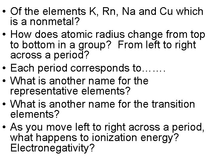  • Of the elements K, Rn, Na and Cu which is a nonmetal?