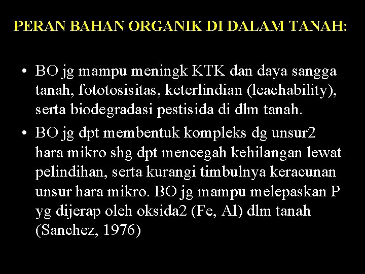 PERAN BAHAN ORGANIK DI DALAM TANAH: • BO jg mampu meningk KTK dan daya PERAN BAHAN ORGANIK DI DALAM TANAH: • BO jg mampu meningk KTK dan daya