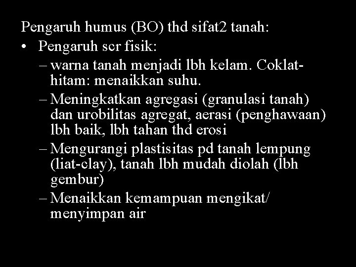 Pengaruh humus (BO) thd sifat 2 tanah: • Pengaruh scr fisik: – warna tanah Pengaruh humus (BO) thd sifat 2 tanah: • Pengaruh scr fisik: – warna tanah