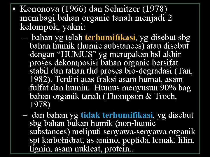 • Kononova (1966) dan Schnitzer (1978) membagi bahan organic tanah menjadi 2 kelompok, • Kononova (1966) dan Schnitzer (1978) membagi bahan organic tanah menjadi 2 kelompok,