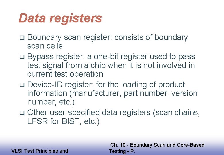 Data registers Boundary scan register: consists of boundary scan cells q Bypass register: a