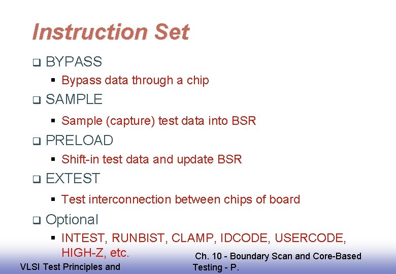 Instruction Set q BYPASS § Bypass data through a chip q SAMPLE § Sample