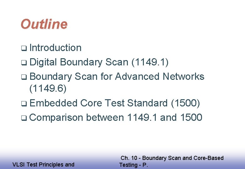 Outline q Introduction q Digital Boundary Scan (1149. 1) q Boundary Scan for Advanced