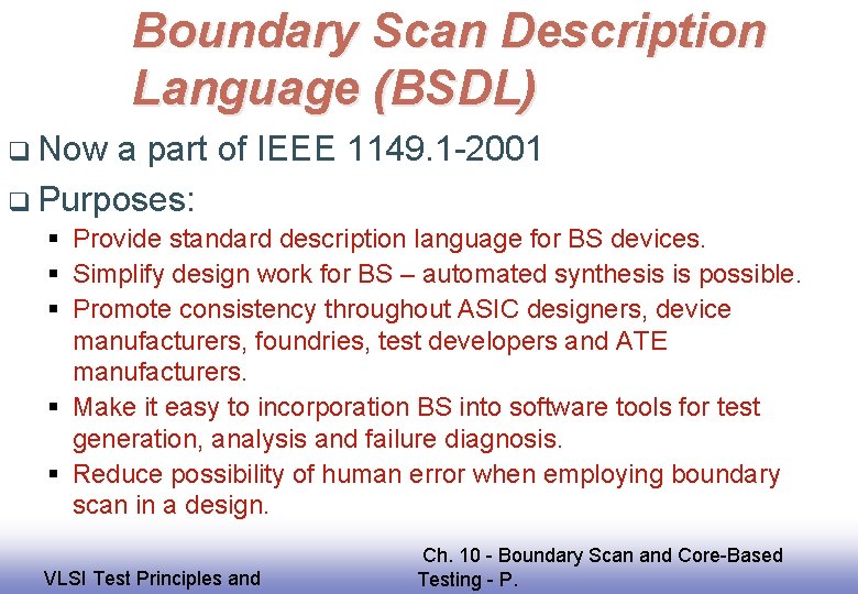 Boundary Scan Description Language (BSDL) q Now a part of IEEE 1149. 1 -2001