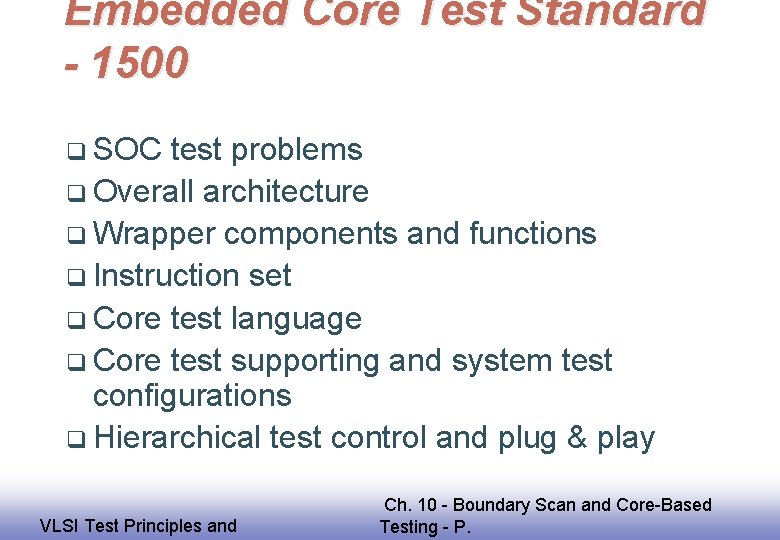 Embedded Core Test Standard - 1500 q SOC test problems q Overall architecture q