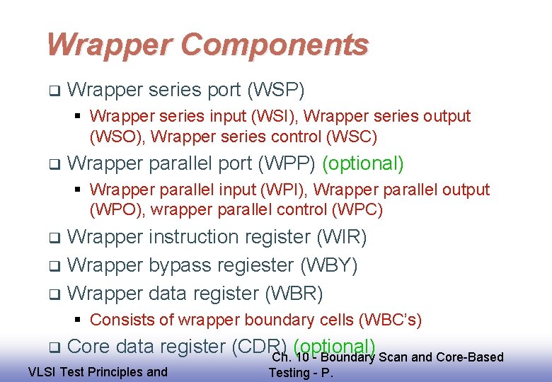Wrapper Components q Wrapper series port (WSP) § Wrapper series input (WSI), Wrapper series