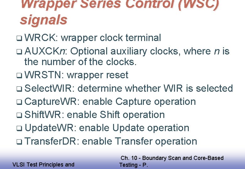 Wrapper Series Control (WSC) signals q WRCK: wrapper clock terminal q AUXCKn: Optional auxiliary