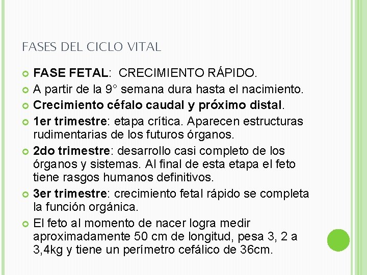 FASES DEL CICLO VITAL FASE FETAL: CRECIMIENTO RÁPIDO. A partir de la 9° semana