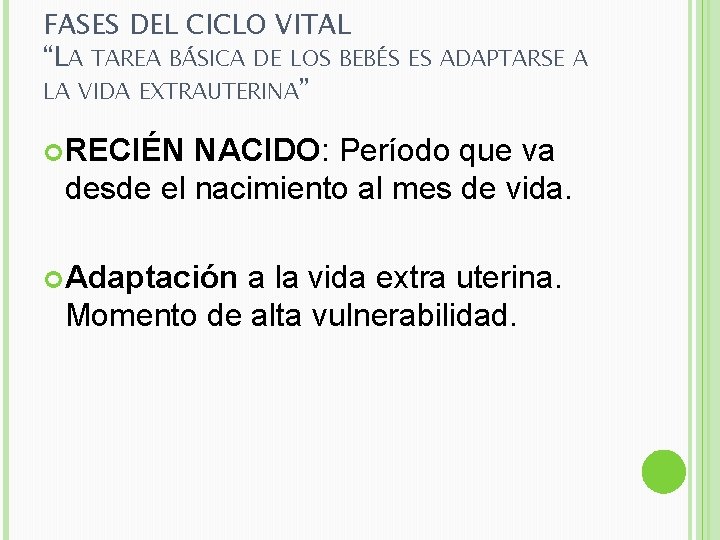 FASES DEL CICLO VITAL “LA TAREA BÁSICA DE LOS BEBÉS ES ADAPTARSE A LA