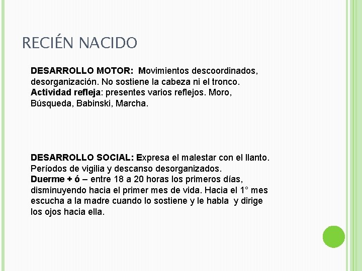 RECIÉN NACIDO DESARROLLO MOTOR: Movimientos descoordinados, desorganización. No sostiene la cabeza ni el tronco.