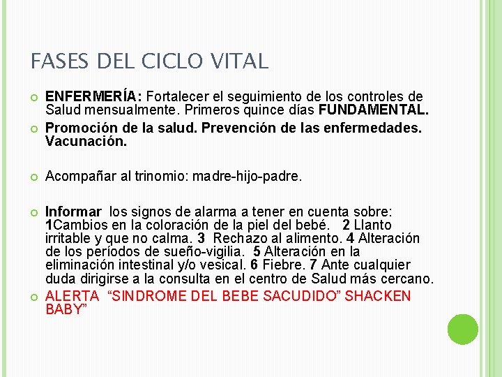 FASES DEL CICLO VITAL ENFERMERÍA: Fortalecer el seguimiento de los controles de Salud mensualmente.