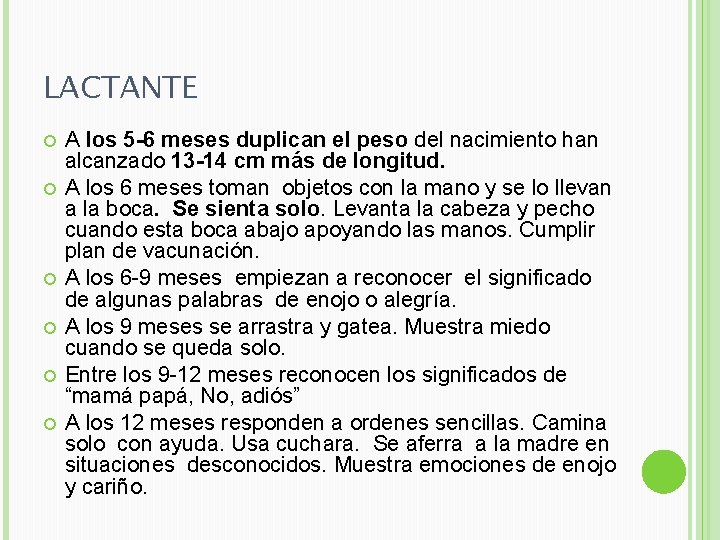 LACTANTE A los 5 -6 meses duplican el peso del nacimiento han alcanzado 13