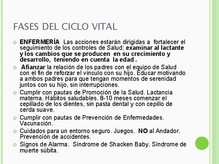 FASES DEL CICLO VITAL ENFERMERÍA Las acciones estarán dirigidas a fortalecer el seguimiento de