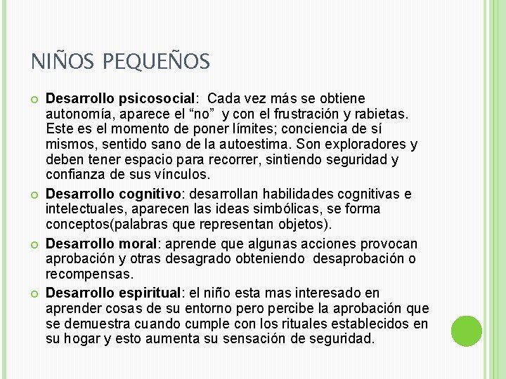 NIÑOS PEQUEÑOS Desarrollo psicosocial: Cada vez más se obtiene autonomía, aparece el “no” y