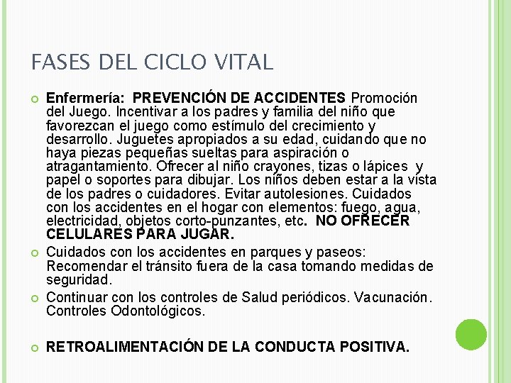 FASES DEL CICLO VITAL Enfermería: PREVENCIÓN DE ACCIDENTES Promoción del Juego. Incentivar a los
