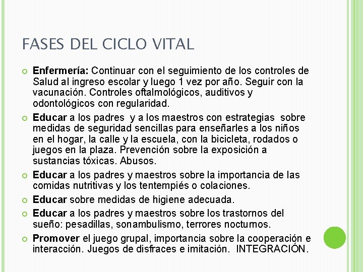 FASES DEL CICLO VITAL Enfermería: Continuar con el seguimiento de los controles de Salud