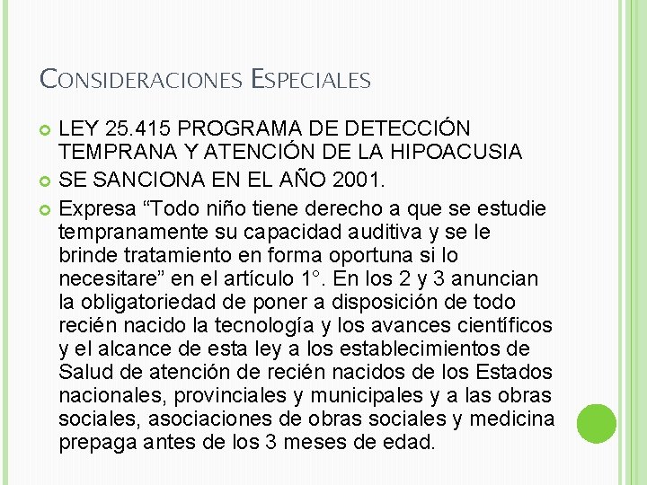 CONSIDERACIONES ESPECIALES LEY 25. 415 PROGRAMA DE DETECCIÓN TEMPRANA Y ATENCIÓN DE LA HIPOACUSIA