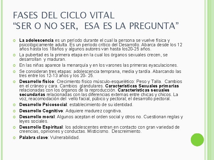 FASES DEL CICLO VITAL “SER O NO SER, ESA ES LA PREGUNTA” La adolescencia