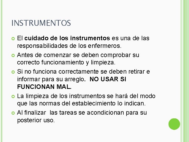 INSTRUMENTOS El cuidado de los instrumentos es una de las responsabilidades de los enfermeros.