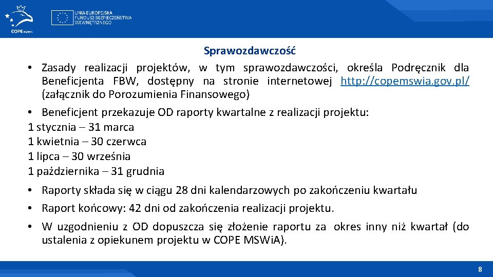 Sprawozdawczość • Zasady realizacji projektów, w tym sprawozdawczości, określa Podręcznik dla Beneficjenta FBW, dostępny