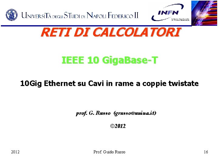 RETI DI CALCOLATORI IEEE 10 Giga. Base-T 10 Gig Ethernet su Cavi in rame