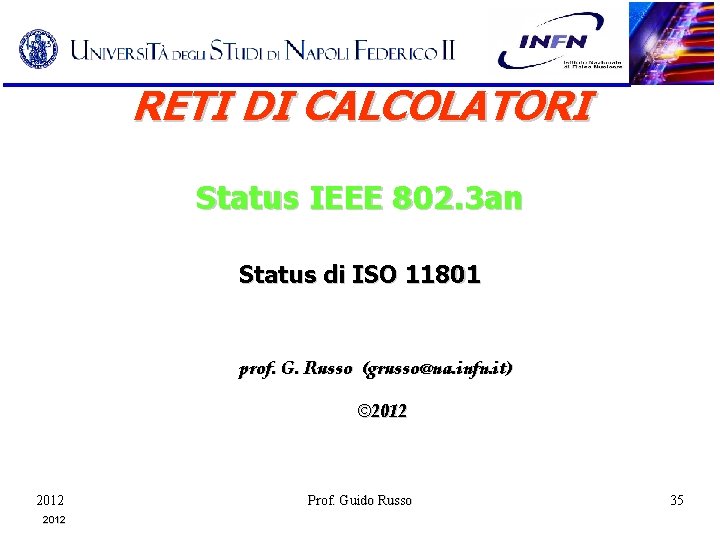 RETI DI CALCOLATORI Status IEEE 802. 3 an Status di ISO 11801 prof. G.