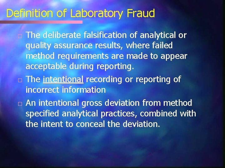 Definition of Laboratory Fraud � � � The deliberate falsification of analytical or quality