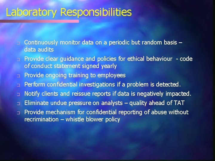 Laboratory Responsibilities � � Continuously monitor data on a periodic but random basis –