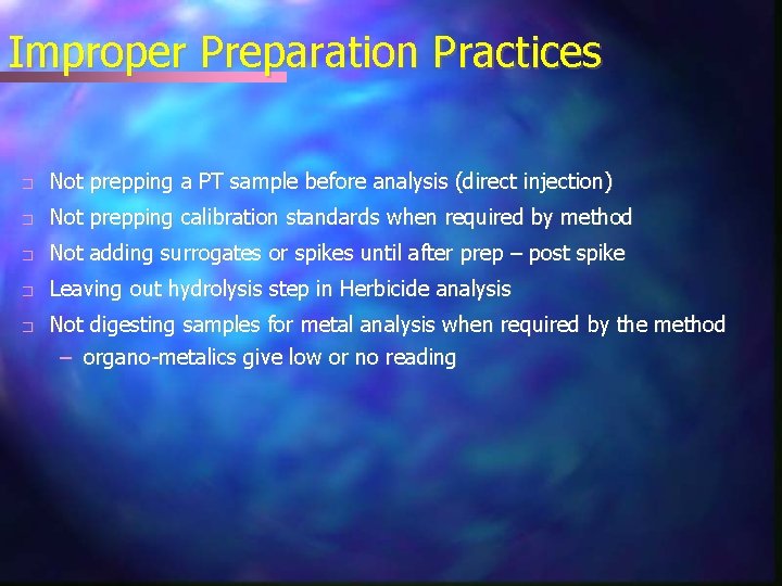 Improper Preparation Practices � Not prepping a PT sample before analysis (direct injection) �