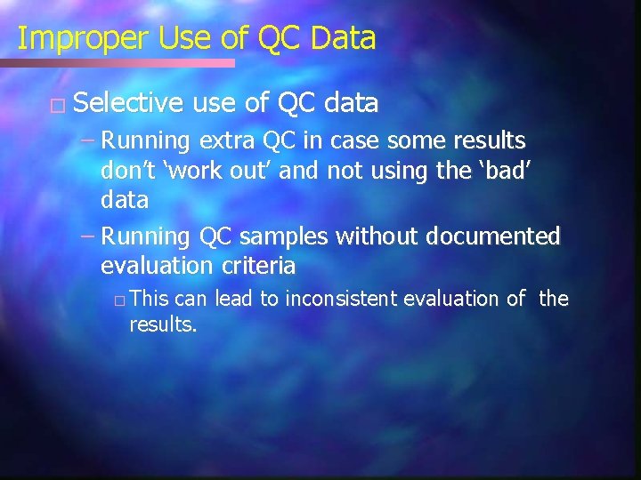 Improper Use of QC Data � Selective use of QC data – Running extra