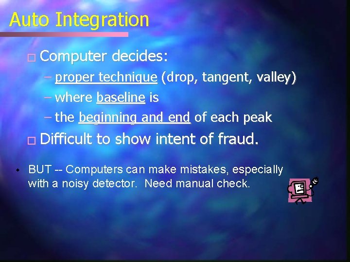 Auto Integration � Computer decides: – proper technique (drop, tangent, valley) – where baseline