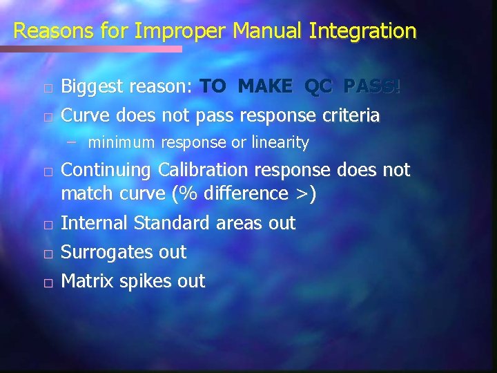 Reasons for Improper Manual Integration � � Biggest reason: TO MAKE QC PASS! Curve