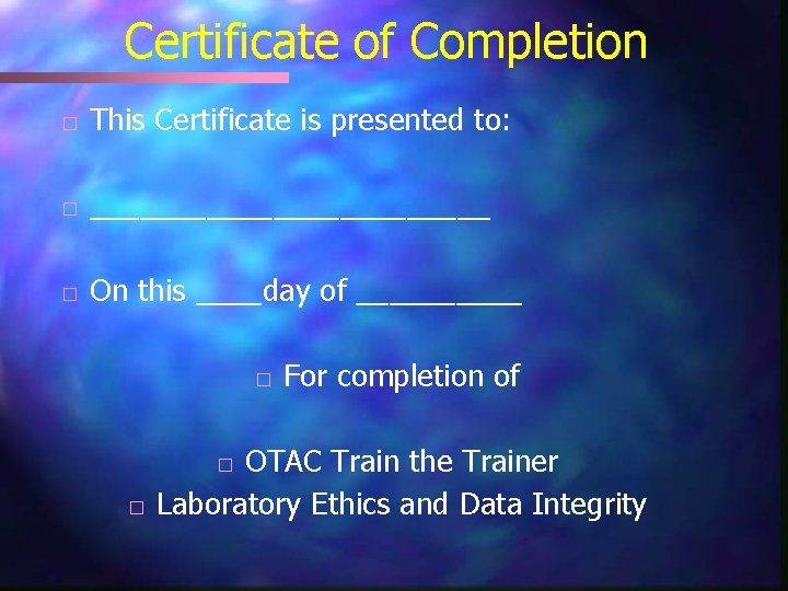 Certificate of Completion � This Certificate is presented to: � ____________ � On this